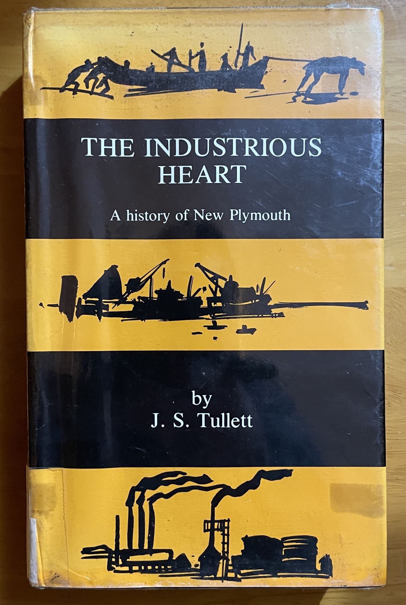 The Industrious Heart A History of New Plymouth by JS Tullett